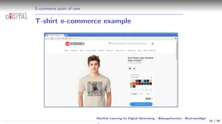 E-commerce point of view
T-shirt e-commerce example
24 / 50
Machine Learning for Digital Advertising - @datapythonista - @...