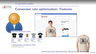 An optimization problem
Conversion rate optimization: Features
30 / 50
Machine Learning for Digital Advertising - @datapyt...