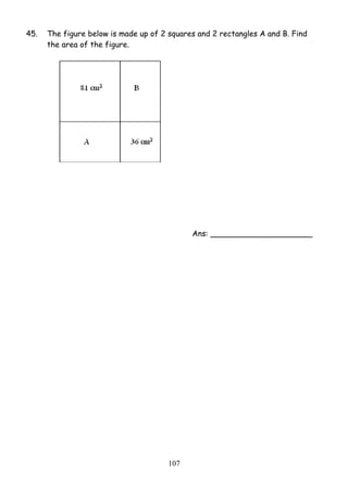 45. The figure below is made up of 2 squares and 2 rectangles A and B. Find 
10 7 
the area of the figure. 
Ans: _____________________ 
 