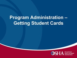 Program Administration –
Getting Student Cards

 