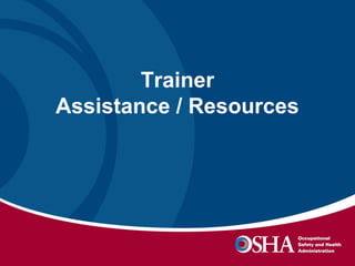Trainer
Assistance / Resources

 