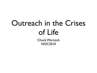 Outreach in the crises of life
