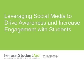 Leveraging Social Media to
Drive Awareness and Increase
Engagement with Students
 