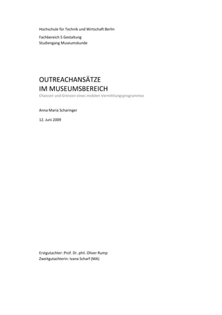 Hochschule für Technik und Wirtschaft Berlin
Fachbereich 5 Gestaltung
Studiengang Museumskunde
Anna Maria Scharinger
12. J...
