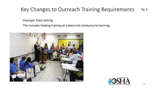 Key Changes to Outreach Training Requirements
Improper Class Setting.
This includes holding training at a place not conducive to learning.
14
 