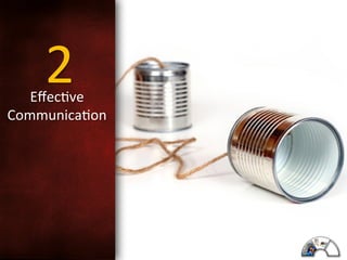 2	
  

Eﬀec<ve	
  
Communica<on	
  
	
  

	
  

 