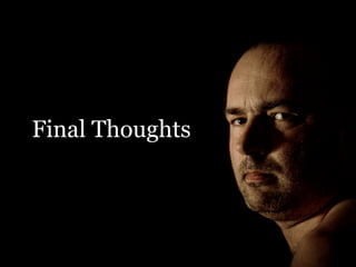 Final Thoughts

 