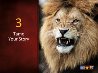 3	
  
Tame	
  	
  
Your	
  Story	
  
	
  
	
  

 