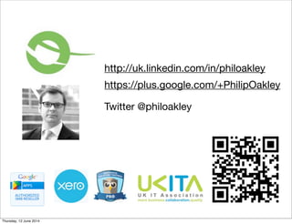 https://plus.google.com/+PhilipOakley
http://uk.linkedin.com/in/philoakley
Twitter @philoakley
Thursday, 12 June 2014
 