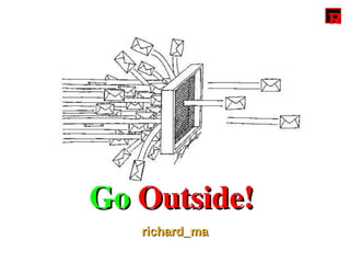 Go Outside!
   richard_ma
 