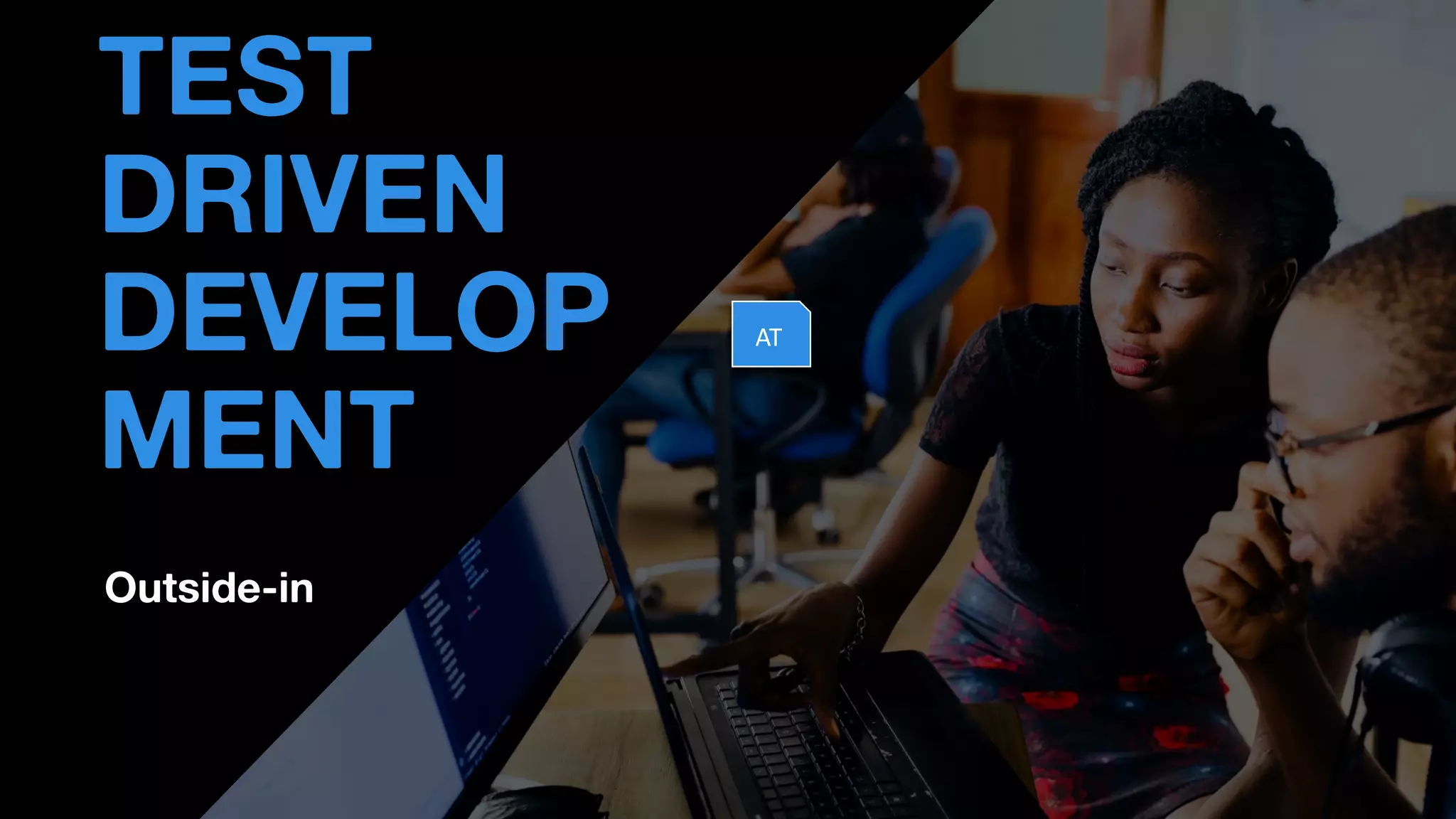 Outside-in
• THOMAS PIERRAIN
(@TPIERRAIN)
TEST
DRIVEN
DEVELOP
MENT
AT
 