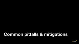 Common pitfalls & mitigations
 