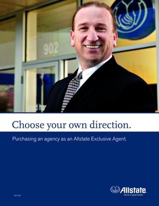 Choose your own direction.
Purchasing an agency as an Allstate Exclusive Agent.




R27326
 
