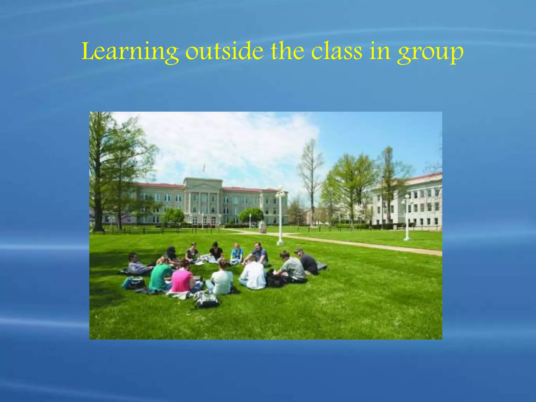 Learning outside the class in group
 