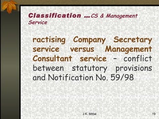 Practising Company Secretary service versus Management Consultant service  – conflict between statutory provisions and Notification No. 59/98   Classification … CS & Management Service 