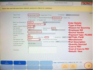 Enter Details: Type of Part Reason for Sourcing Employee ID# Source Vendor Payment Type: PCARD ACTUAL Part# Manufacturer Part Description Quantity Sourced Cost to PBY Cost of Core to PBY Rebuilt / New 