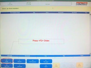 Press <F2> Order. 