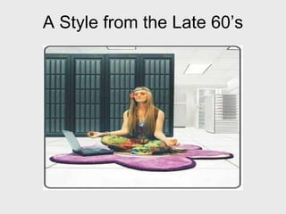 A Style from the Late 60’s 