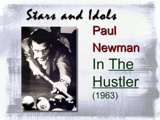 Stars and Idols Paul Newman   In  The Hustler (1963) 
