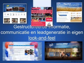 Gestructureerde informatie,
communicatie en leadgeneratie in eigen
look-and-feel
 