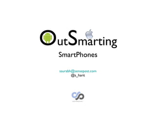 [object Object],[object Object],O ut S marting SmartPhones 