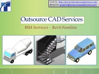 Outsource CAD Services
BIM Services – Revit Families
Visit Us: http://www.outsourcecadservices.com/
Email Us: projects@outsourcecadservices.com
 