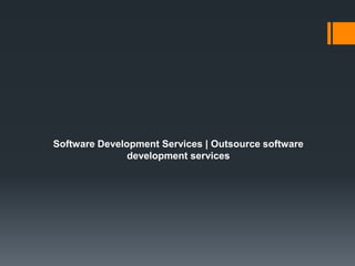 Software Development Services | Outsource software
development services
 