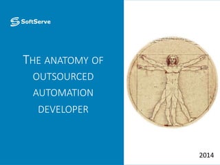 THE ANATOMY OF
OUTSOURCED
AUTOMATION
DEVELOPER
2014
 