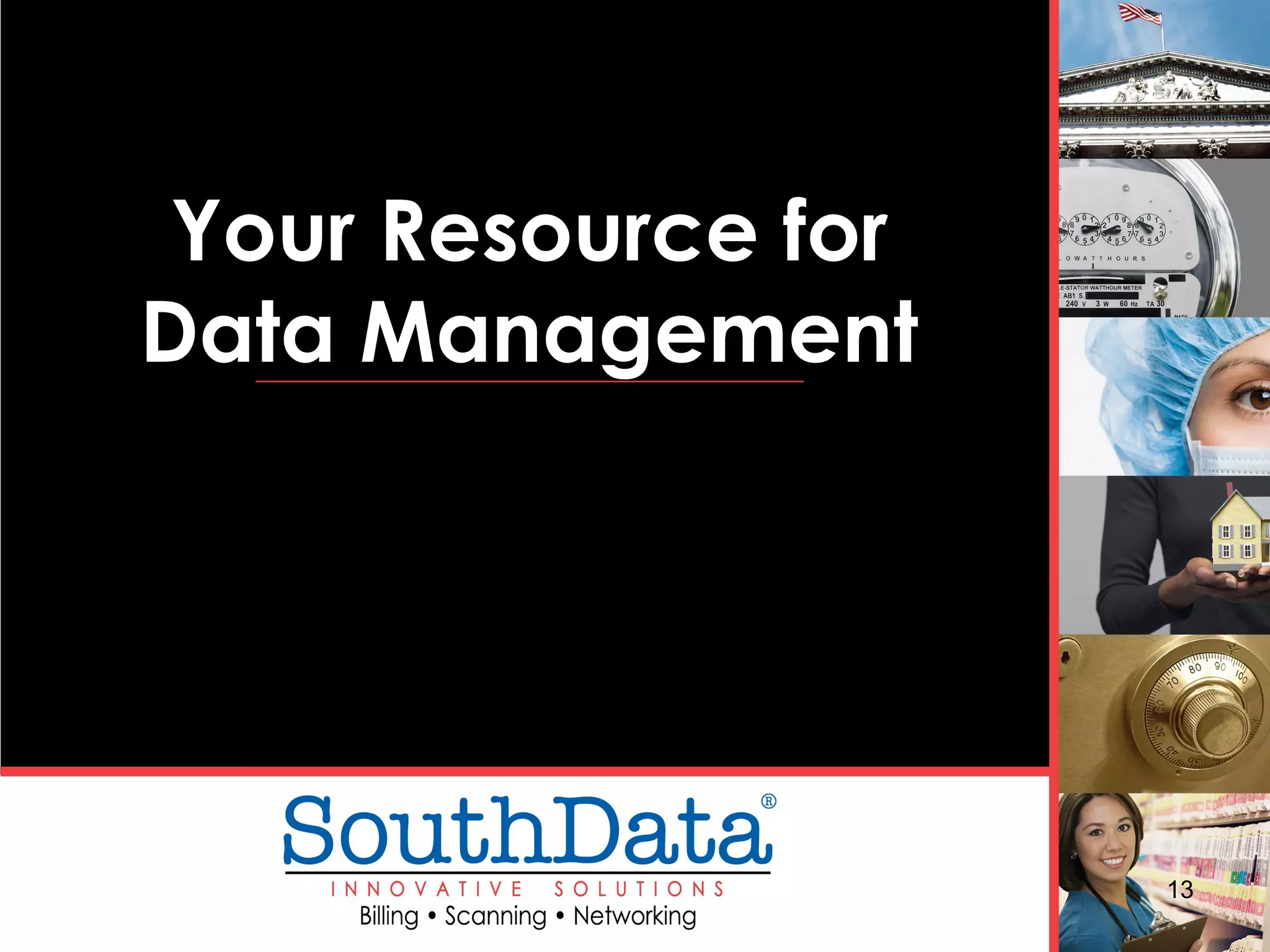 Your Resource for
Data Management
13
 
