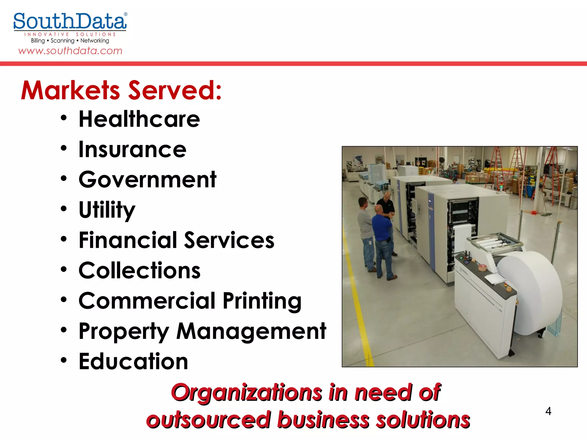 Welcome to the World of Association Management
4
Markets Served:
Organizations in need ofOrganizations in need of
outsourced business solutionsoutsourced business solutions
• Healthcare
• Insurance
• Government
• Utility
• Financial Services
• Collections
• Commercial Printing
• Property Management
• Education
 