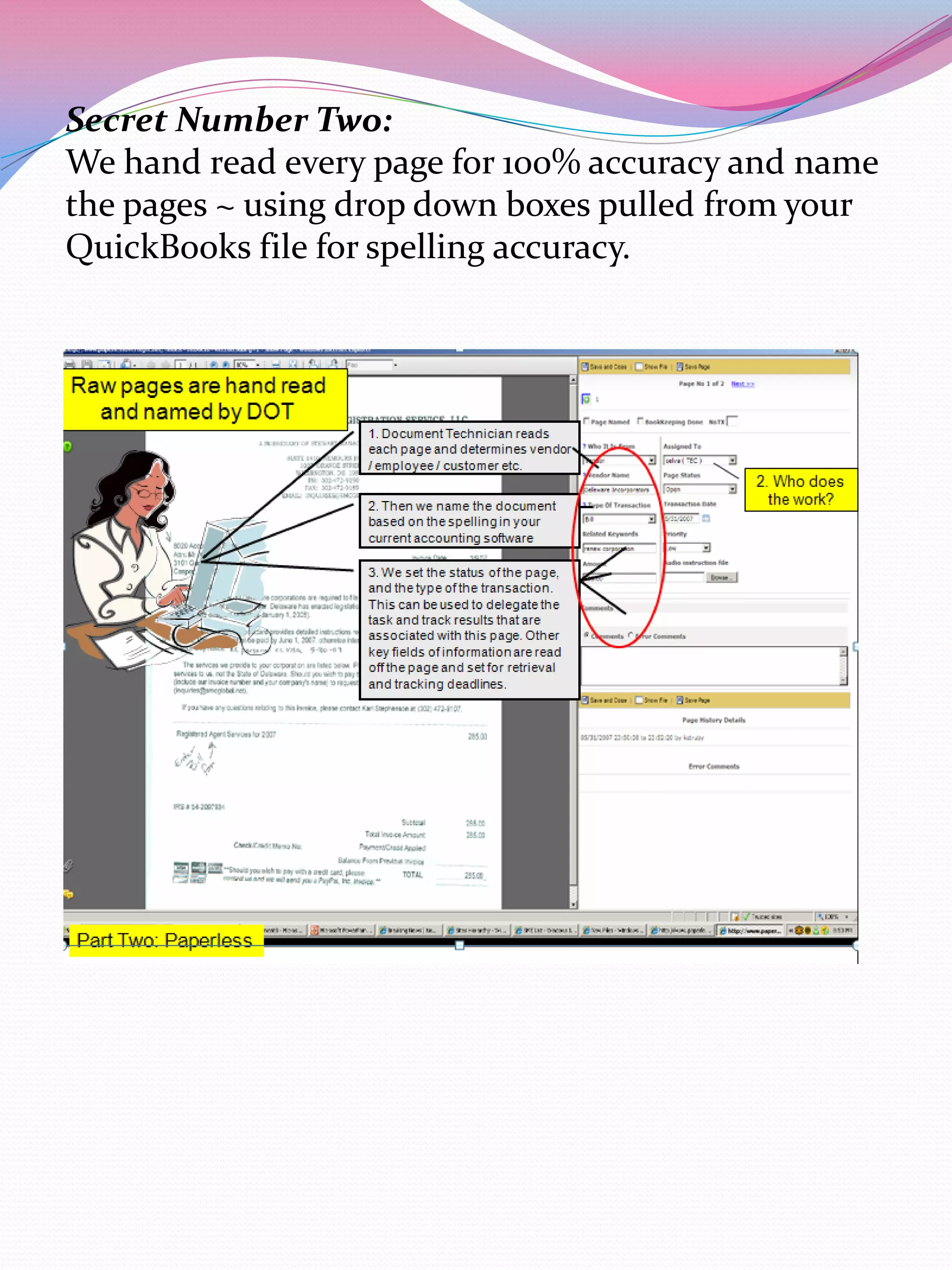 Secret Number Two:
We hand read every page for 100% accuracy and name
the pages ~ using drop down boxes pulled from your
QuickBooks file for spelling accuracy.
 