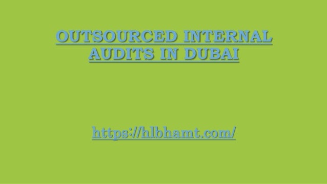 OUTSOURCED INTERNAL
AUDITS IN DUBAI
https://hlbhamt.com/
 