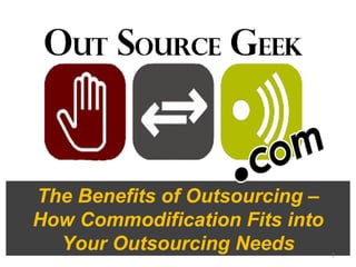 The Benefits of Outsourcing – How Commodification Fits into Your Outsourcing Needs 