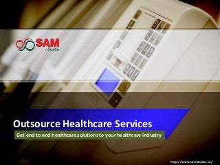 Outsource Healthcare Services
Get end to end healthcare solutions to your healthcare industry
http://www.samstudio.co/
 