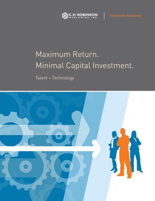 Outsource Solutions




Maximum Return.
Minimal Capital Investment.
Talent + Technology
 