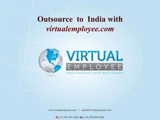 Outsource to India with
  virtualemployee.com
 