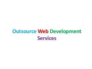 Outsource Web Development
Services

 