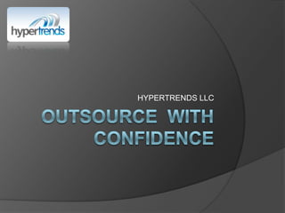 Outsource  with confidence HYPERTRENDS LLC 
