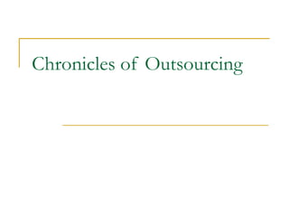 Chronicles of Outsourcing  