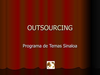 OUTSOURCING Programa de Temas Sinaloa 