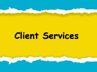Client Services
 
