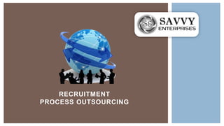 RECRUITMENT
PROCESS OUTSOURCING
 