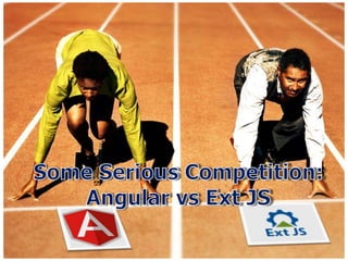Some Serious Competition: Angular vs Ext JS | PPT