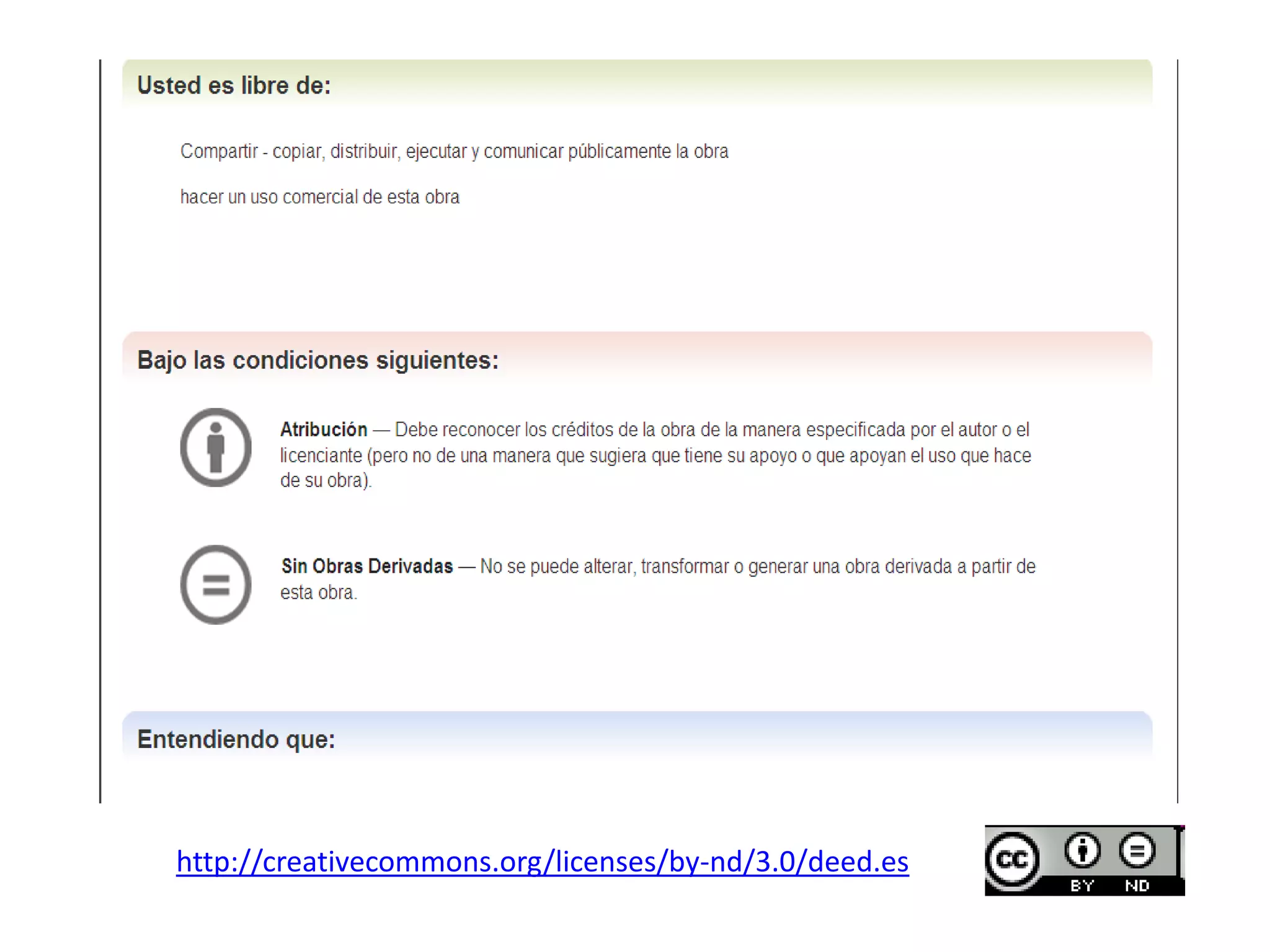 http://creativecommons.org/licenses/by-nd/3.0/deed.es
 