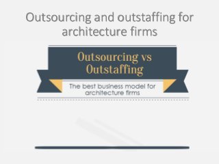 Outsourcing and outstaffing for
architecture firms
 