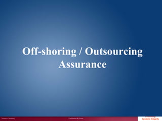 Off-shoring / Outsourcing
                             Assurance



                                                           Promoting
Techserv Consulting            Confidential & Private
                                                                       1
                                                        Systems Integrity
 