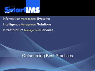 Empowering Enterprise Efficiency
Information Management Systems
Intelligence Management Solutions
Infrastructure Management Services
Outsourcing Best Practices
 