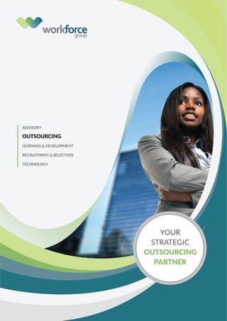 Lo
YOUR
STRATEGIC
OUTSOURCING
PARTNER
ADVISORY
OUTSOURCING
LEARNING & DEVELOPMENT
RECRUITMENT & SELECTION
TECHNOLOGY
 