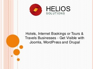 Hotels, Internet Bookings or Tours &
Travels Businesses - Get Visible with
Joomla, WordPress and Drupal

 