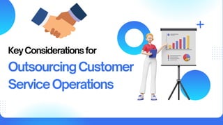 KeyConsiderationsfor
OutsourcingCustomer
ServiceOperations
 